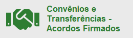 Convênios e Transferências - Acordos Firmados